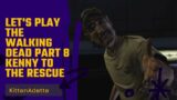 Let's Play The Walking Dead Part 8 Kenny to the rescue