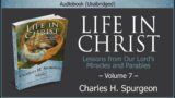 Life in Christ, Vol 7 | Charles H. Spurgeon | Christian Audiobook