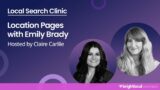 Local Search Clinic – Location Pages with Emily Brady | BrightLocal