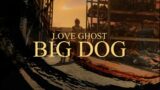 Love Ghost – Big Dog (official music video)