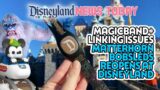 MagicBand+ Linking Issues, The Matterhorn Reopens at Disneyland