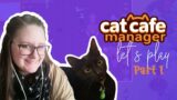 Managing A Small Family Business! | Let's Play: Cat Cafe Manager – Part 1