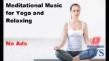 Meditational Music for Yoga | No Ads