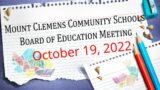 Mount Clemens Community Schools Board of Education Meeting 10-19-22