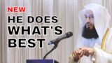 NEW 2022 | He Only Does What's Best – Mufti Menk