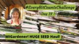 NEW!! MIGardener Huge Seed Haul~Every Bit Counts Challenge Day 28~Saving Seeds~Stock Up Your Seeds!