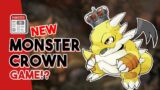 NEW MONSTER CROWN GAME IN THE WORKS!?