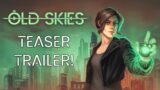 Old Skies teaser trailer!