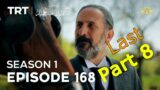 Payitaht Sultan Abdulhamid Urdu | Episode 168 (Last PART 8) | Season 1 (Urdu Dubbing by PTV)