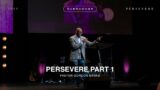 Persevere Part 1 | Pastor Gordon Banks