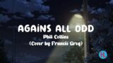Phil Collins – Against All Odds (Cover by Francis Greg) / (Lirik Lagu)