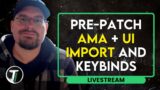Pre-Patch AMA + UI Import, Keybinds and More! | WoW Dragonflight