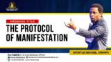 Protocol of Manifestation || Apostle Michael Orokpo