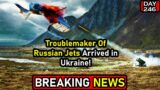 Putin Left Alone: Troublemaker Of Russian Jets Arrived in Ukraine! Russia's Allies Leave One by One!