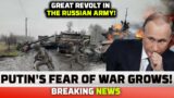 Putin's Fear of War Grows! Great Revolt in the Russian Army!