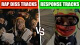RAP DISS TRACKS VS THE RESPONSE DISS TRACKS