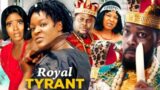ROYAL TYRANT 7&8- NEW NIGERIAN MOVIES