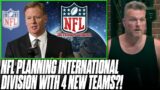 Roger Goodell Says NFL Planning To Have International Division | Pat McAfee Reacts