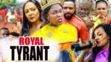 Royal Tyrant  Complete movie -Sharon Ifedi 2022 LATEST NIGERIAN NOLLYWOOD MOVIE
