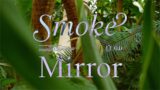 SMOKE & MIRROR Garden Edition