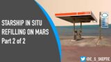 STARSHIP INSITU REFILLING ON MARS – Part 2 of 2