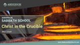 Sabbath School   Christ in the Crucible