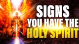 Signs That Show You Have The Holy Spirit | Living A Holy Spirit Filled Life