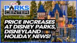 So Many Price Increases at Disney Parks, Disneyland Announces Holiday Plans Revealed!