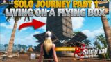 Solo Journey Part 1 Living on a flying box Part 1 Last island of survival | Last Day Rules survival
