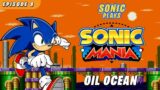 Sonic plays Sonic Mania – Episode 9: Oil Ocean