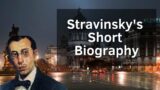 Stravinsky's Short Biography