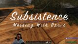 Subsistence S3 E174 Messing With Bravo