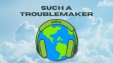 Such A Troublemaker [EzMusic Release]