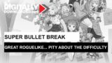 Super Bullet Break is a great roguelike, but it's a pity about the unbalanced difficulty