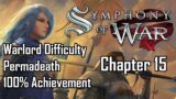Symphony of War – Chapter 15 (Warlord, Permadeath, 100% Achievement)