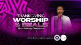 THANKGIVING, WORSHIP & SEALS | Bro Adeolu Oladokun | 8AM Thanksgiving Service