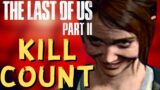 THEY turned Ellie into a MONSTER | KILL COUNT (KDR) The Last of Us Part 2