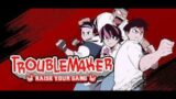 TROUBLEMAKER Raise Your Gang Demo #2 Finale