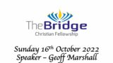 [The Bridge] 16/10/2022 Morning Service – Geoff Marshall
