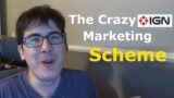 The Crazy IGN Marketing Scheme