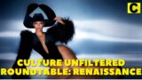 The Culture Unfiltered Roundtable | Beyonce's 'RENAISSANCE'