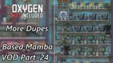 The First Wave of Dupes & a Power Box – Based Mamba VOD Part 24 – Oxygen Not Included