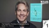 The Forgotten Promise of American Liberty – Part 1 with Guest Eric Metaxas