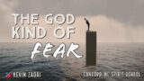 The God Kind of Fear- Kevin Zadai