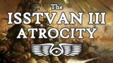 The Horus Heresy: The Complete History of the Isstvan III Atrocity (Warhammer 40K Lore)