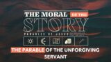 The Parable Of The Unforgiving Servant (how to forgive others)