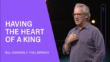 The Pathway to Promotion (Having the Heart of a King) – Bill Johnson (Full Sermon) | Bethel Church