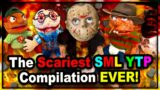 The SCARIEST SML YTP Compilation EVER!