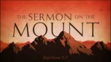 The Sermon On The Mount – The Blessed Life  Service #1   9-25-2022