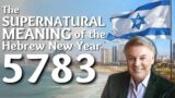 The Supernatural Meaning of the Hebrew New Year 5783
